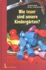 Wie teuer sind unsere Kindergärten: Eine Untersuchung zu Kosten, Ausstattung und Finanzierung von Kindertageseinrichtungen