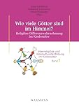 Wie viele Götter sind im Himmel? Religiöse Differenzwahrnehmung im Kindesalter (Interreligiöse und Interkulturelle Bildung im Kindesalter)