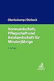 Vormundschaft, Pflegschaft und Beistandschaft für Minderjährige (C.H. Beck Familienrecht)