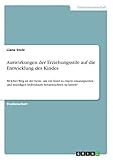 Auswirkungen der Erziehungsstile auf die Entwicklung des Kindes: Welcher Weg ist der beste, um ein Kind zu einem emanzipierten und mündigen Individuum heranwachsen zu lassen?