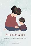 Mein Baby & Ich - Der Adventskalender für junge Mütter und ihr Baby: Adventskalender für Mama und Kind | 24 Ideen für eine zauberhafte und abwechslungsreiche Weihnachtszeit voller Liebe und Vorfreude