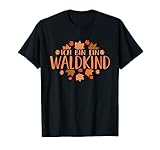 Ich Bin Ein Waldkind Wald Waldkindergarten T-Shirt