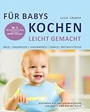 Für Babys kochen - leicht gemacht: Gesundes aus der eigenen Küche für Babys und Kleinkinder (3. überarbeitete und ergänzte Auflage)