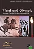 Pferd und Olympia: Von der Antike bis Hongkong 2008