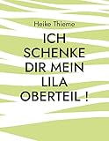 Ich schenke dir mein lila Oberteil !: Füreinander leben, heißt Seid gut zueinander !