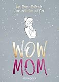 WOW MOM: Der Mama-Mutmacher fürs erste Jahr mit Kind