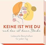 Keine ist wie du und das ist deine Stärke: Liebevolle Botschaften für jeden Tag