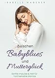 Zwischen Babyblues und Mutterglück: Sanfte Impulse & Halt für hochsensible Mamas