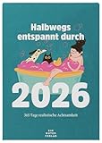 Abreißkalender »Halbwegs entspannt durch 2026« – Tageskalender mit 365 Zitaten, Illustrationen und Tipps (DIN-A6) – Tägliche Impulse für realistische Selbstliebe und Achtsamkeit – Ideal als Geschenk