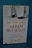 Gehen mit Jesus: Das Herz des christlichen Lebens