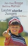 Lauter starke Jungen. Ein Buch für Eltern.