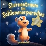 Sternentraum im Schlummerparadies: Ein Vorlesebuch mit magischen Gute-Nacht-Geschichten für Kinder ab 3 Jahre zum Kuscheln & Träumen