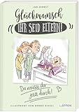 Glückwunsch, ihr seid Eltern! Da müsst ihr jetzt durch!: Lustiges Geschenkbuch für frischgebackene Mütter und Väter zur Geburt - mit satirischen Cartoons