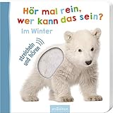 Hör mal rein, wer kann das sein? – Im Winter: Streicheln und hören | Hochwertiges Pappbilderbuch mit 5 Sounds und Fühlelementen für Kinder ab 6 Monaten (Foto-Streichel-Soundbuch)