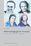 Reformpädagogische Konzepte: Geschichte und Theorie der Frühpädagogik (Frühe Bildung und Erziehung)