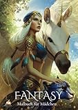 Fantasy – Malbuch für Mädchen ab 10 Jahren mit 50 handgezeichneten Ausmalmotiven: Magische Wesen, zauberhafte Tiere & traumhafte Welten zum Ausmalen (Malbücher für Mädchen von 8 - 14 Jahren)