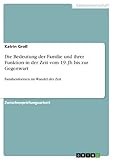 Die Bedeutung der Familie und ihrer Funktion in der Zeit vom 19. Jh bis zur Gegenwart: Familienformen im Wandel der Zeit