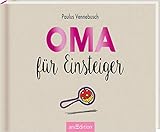 Oma für Einsteiger: Lustiges Geschenk für die werdende Großmutter (Einsteiger-Reihe)