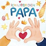 Ich Liebe Dich Papa: Personalisiertes Buch für Kinder zum Ausfüllen - Geschenk für Vatertag oder Geburstag I Vatertagsgeschenk für Papa von Tochter und Sohn