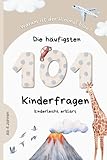 Die 101 häufigsten Kinderfragen: kindgerecht erklärt und spannend verpackt für neugierige Kinder ab 4 Jahren | Ideales Geschenk für Jungen und Mädchen
