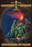 Leuchtturm der Abenteuer 3 Entscheidung am Vulkan - Spannende und lustige Fantasy-Kinderbücher ab 10 Jahren für Jungen und Mädchen: Schönes Kinderbuch ... und lustige Fantasy-Bücher für Kinder