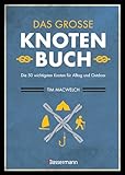 Das große Knotenbuch - Die 50 wichtigsten Knoten für Alltag und Outdoor: Zum Segeln, Klettern, Fischen, Camping