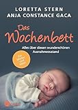 Das Wochenbett: Alles über diesen wunderschönen Ausnahmezustand. Für Mütter und Väter