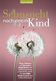 Sehnsucht nach einem Kind: Wege, Chancen und alternative Möglichkeiten der Familiengründung und was tun, wenn der unerfüllte Kinderwunsch dein Leben beherrscht.