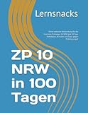 ZP 10 NRW in 100 Tagen: Deine optimale Vorbereitung für die Zentralen Prüfungen 10 NRW (mit 30 Tage Notfallplan, KI-Hacks und Tipps gegen Prüfungsangst)