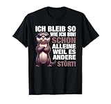 Lustig Ich bleib so wie ich bin Spruch - Selbstbewusst T-Shirt