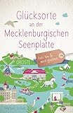 Glücksorte an der Mecklenburgischen Seenplatte: Fahr hin & werd glücklich