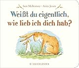 Weißt du eigentlich, wie lieb ich dich hab?: Kleines Pappbilderbuch │ Liebevolles Geschenk zu Taufe oder Geburtstag für Kinder ab 2 Jahren