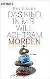 Das Kind in mir will achtsam morden: Roman (Achtsam morden-Reihe 2)