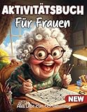 Geschenke für Frauen ab 60: Aktivitätsbuch für Frauen ab 60 Jahre: Malbuch, Sudoku, Wortsuchrätsel und Mazes - Perfekte Geschenkideen für Mama und Oma zum Geburtstag als besonderes Geburtstagsgeschenk