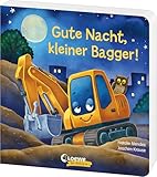 Gute Nacht, kleiner Bagger!: Gute-Nacht-Geschichte zum besseren Einschlafen für Kinder ab 2 Jahre (Loewe von Anfang an)