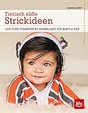Tierisch süße Strickideen: Von Tiger-Strampler bis Animal-Hats für Babys & Kids