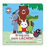 Bring uns zum Lachen!: Kitzel die Tiere und bring sie zum Lachen! Ein Mitmach-Soundbuch mit 7 Sounds zum Mitlachen für Kinder ab 12 Monaten