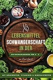 Lebensmittel in der Schwangerschaft: Ein Nachschlagewerk von A bis Z