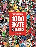 1000 Skateboards: A Guide to the World’s Greatest Boards from Sport to Street