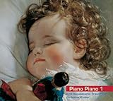 Piano Piano 1 - Klavier. Eine musikalische Traumreise für kleine Kinder. Beruhigende klassische Musik für Babys und Kleinkinder. Einschlafhilfe und Beruhigungsmusik