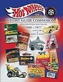 Hot Wheels The Ultimate Redline Guide Companion: Identification and Values 1968 - 1977