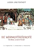 Die Weihnachtsgeschichte - Die Bibel unserer Kinder: Lieder- und Textheft: 24 Seiten · A5 Heft · Melodien und Text mit Gitarrengriffen, Zwischentexten ... (Die Bibel unserer Kinder von Anne de Vries)