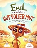 Emil und der Hut voller Mut: Vom ängstlichen Erdmännchen zum mutigen Helden - Ein tierisches Abenteuer voller Mutproben, Selbstvertrauen und innerer Stärke - inkl. Hörbuch