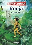 Ronja Räubertochter: Astrid Lindgren Kinderbuch-Klassiker. Die Abenteuer-Geschichten der Räubertochter über Freundschaft und die Liebe zur Natur. Oetinger Kinderbuch mit Original-Illustrationen ab 9