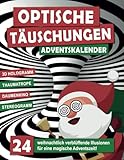 Optische Täuschungen Adventskalender: 24 weihnachtlich verblüffende Illusionen für eine magische Adventszeit - das perfekte Geschenk für neugierige Köpfe!