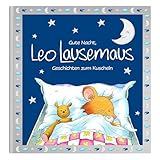Gute Nacht, Leo Lausemaus – Geschichten zum Kuscheln: Einfühlsame Vorlesegeschichten ab 3 Jahren für ruhige Abende voller Nähe, Gefühl und Vertrauen