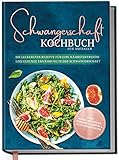 Schwangerschaft Kochbuch für Anfänger: Die leckersten Rezepte für eine nährstoffreiche und gesunde Ernährung in der Schwangerschaft - inkl. Kompaktwissen | von Edition Dreiblatt Kochbücher