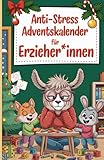 Anti-Stress Adventskalender für Erzieher*innen: 24 Mini-Auszeiten im Kita-Chaos - Das perfekte Geschenk für Erzieher*innen