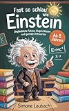 Fast so schlau wie Einstein – Ab 8 Jahren: Unglaubliche Fakten, kluges Wissen und geniale Antworten. (Geschenkbuch für Kinder)