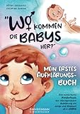 Wo kommen die Babys her? Mein erstes Aufklärungsbuch: das kunterbunte Kinderbuch zur altersgerechten Aufklärung für Jungs und Mädchen ab 6 Jahren